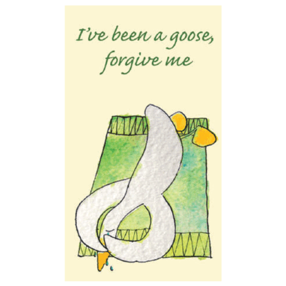 I've Been A Goose Forgive Me Card